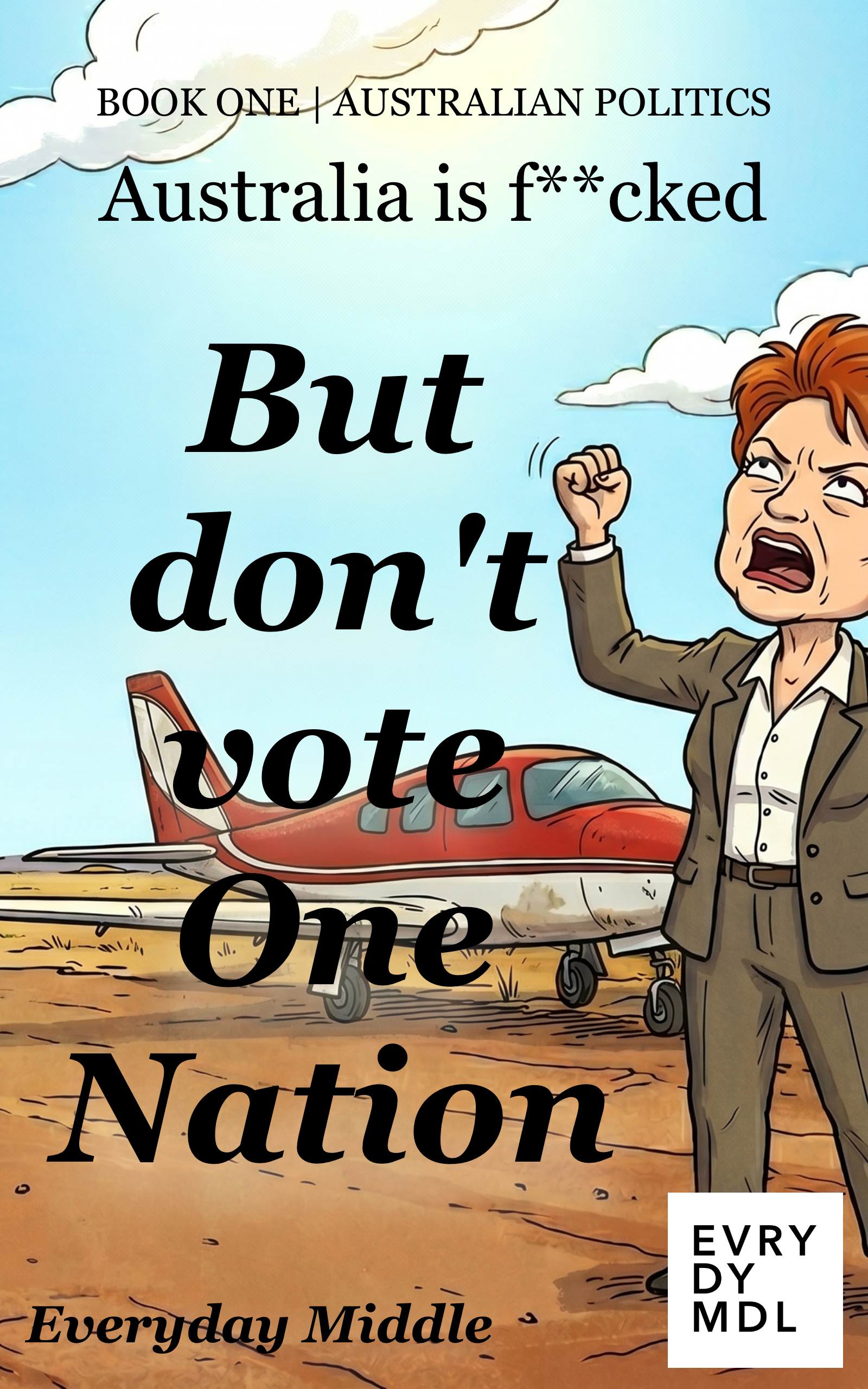 Australia is f**cked — But don't vote One Nation book cover